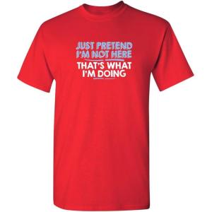 imageJust Pretend Im Not Here Graphic Novelty Sarcastic Funny T ShirtRed
