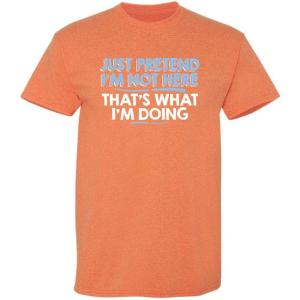 imageJust Pretend Im Not Here Graphic Novelty Sarcastic Funny T ShirtSunset