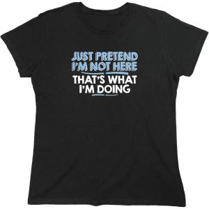 imageJust Pretend Im Not Here Graphic Novelty Sarcastic Funny T ShirtWms Black