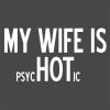 imageMy Wife is Psychotic Humor Sarcasm Funny T ShirtBrown