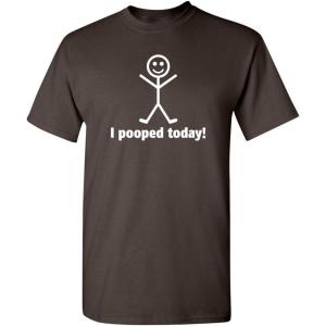 imageI Pooped Today Sarcastic Adult Humor Party Novelty Idea Funny T ShirtBrown