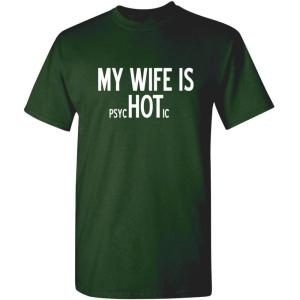imageMy Wife is Psychotic Humor Sarcasm Funny T ShirtForest