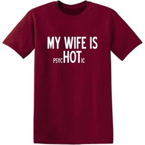 imageMy Wife is Psychotic Humor Sarcasm Funny T ShirtGarnet