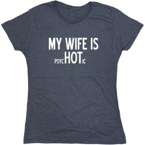 imageMy Wife is Psychotic Humor Sarcasm Funny T ShirtNavy Heather