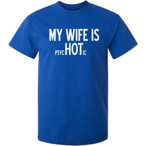 imageMy Wife is Psychotic Humor Sarcasm Funny T ShirtRoyal