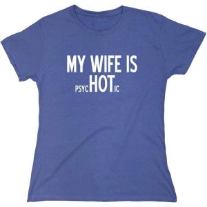 imageMy Wife is Psychotic Humor Sarcasm Funny T ShirtViolet
