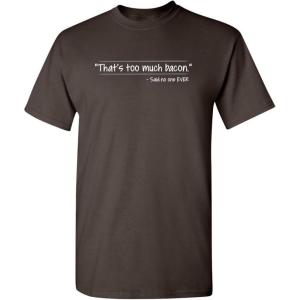 imageThats Too Much Bacon Graphic Graphic Tees Sarcastic Mens Funny T ShirtBrown