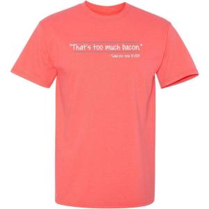 imageThats Too Much Bacon Graphic Graphic Tees Sarcastic Mens Funny T ShirtCoral