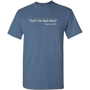 imageThats Too Much Bacon Graphic Graphic Tees Sarcastic Mens Funny T ShirtDusk