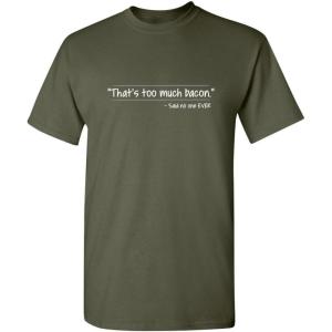 imageThats Too Much Bacon Graphic Graphic Tees Sarcastic Mens Funny T ShirtMilitary