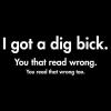imageI Got A Dig Bick Graphic Novelty Sarcastic Funny T ShirtSunset