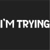 imageIm Trying Graphic Tees Mens Novelty Funny Gag Gift T ShirtRoyal