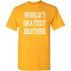 imageWorlds Okayest Brother Idea Novelty Sarcastic Funny T ShirtGold