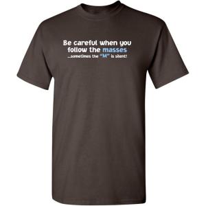 imageFollow The Masses Graphic Novelty Sarcastic Funny T ShirtBrown