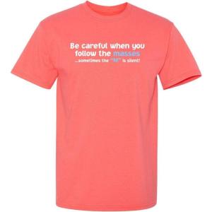 imageFollow The Masses Graphic Novelty Sarcastic Funny T ShirtCoral