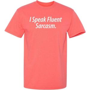 imageI Speak Fluent Sarcasm Adult Humor Graphic Novelty Sarcastic Funny T ShirtCoral