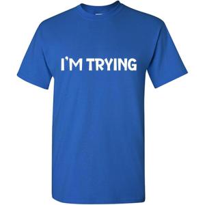 imageIm Trying Graphic Tees Mens Novelty Funny Gag Gift T ShirtRoyal
