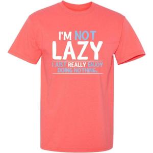 imageNot Lazy Enjoy Doing Nothing Graphic Novelty Sarcastic Funny T ShirtCoral