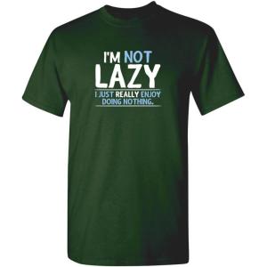 imageNot Lazy Enjoy Doing Nothing Graphic Novelty Sarcastic Funny T ShirtForest
