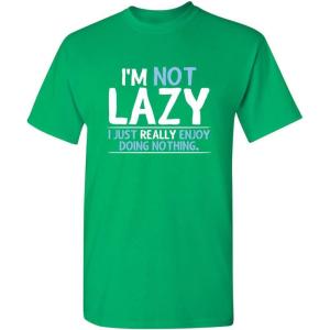 imageNot Lazy Enjoy Doing Nothing Graphic Novelty Sarcastic Funny T ShirtIrish