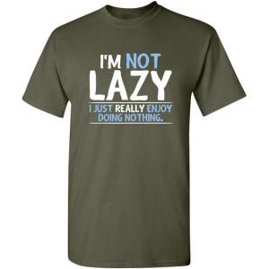 imageNot Lazy Enjoy Doing Nothing Graphic Novelty Sarcastic Funny T ShirtMilitary
