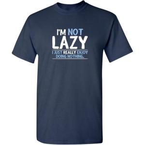 imageNot Lazy Enjoy Doing Nothing Graphic Novelty Sarcastic Funny T ShirtNavy