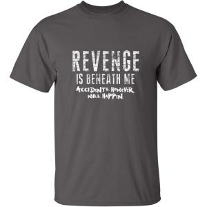 imageRevenge is Beneath Me Graphic Novelty Sarcastic Funny T ShirtCharcoal