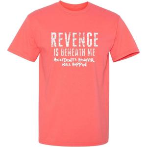 imageRevenge is Beneath Me Graphic Novelty Sarcastic Funny T ShirtCoral