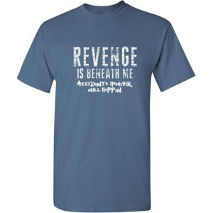 imageRevenge is Beneath Me Graphic Novelty Sarcastic Funny T ShirtDusk