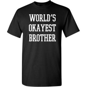 imageWorlds Okayest Brother Idea Novelty Sarcastic Funny T ShirtBlack
