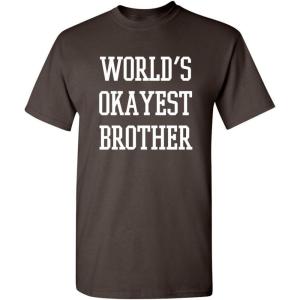 imageWorlds Okayest Brother Idea Novelty Sarcastic Funny T ShirtBrown