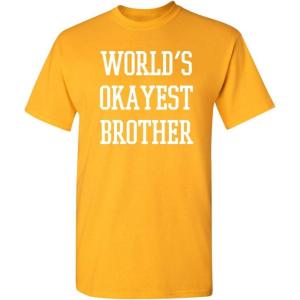 imageWorlds Okayest Brother Idea Novelty Sarcastic Funny T ShirtGold