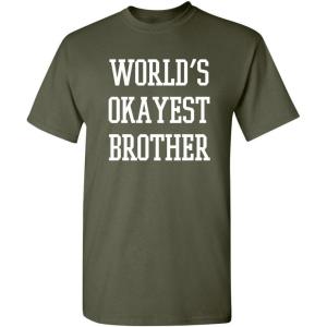 imageWorlds Okayest Brother Idea Novelty Sarcastic Funny T ShirtMilitary