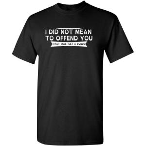 imageI Did Not Mean to Offend You Bold Humor Mens Graphic TShirts  Graphic Novelty Sarcastic Funny T ShirtBlack