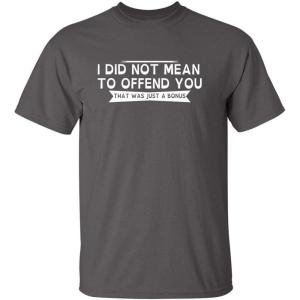 imageI Did Not Mean to Offend You Bold Humor Mens Graphic TShirts  Graphic Novelty Sarcastic Funny T ShirtCharcoal