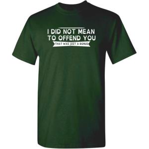 imageI Did Not Mean to Offend You Bold Humor Mens Graphic TShirts  Graphic Novelty Sarcastic Funny T ShirtForest