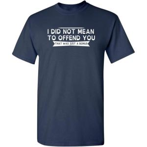 imageI Did Not Mean to Offend You Bold Humor Mens Graphic TShirts  Graphic Novelty Sarcastic Funny T ShirtNavy