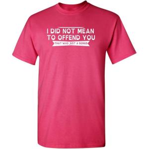 imageI Did Not Mean to Offend You Bold Humor Mens Graphic TShirts  Graphic Novelty Sarcastic Funny T ShirtPink