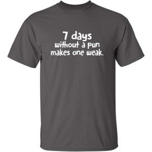 image7 Days Without A Pun Makes One Weak Graphic Novelty Sarcastic Funny T ShirtCharcoal