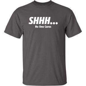 imageShhh No One Cares Humor Sarcasm Funny T ShirtCharcoal