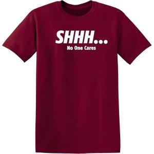 imageShhh No One Cares Humor Sarcasm Funny T ShirtGarnet