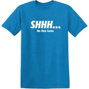 imageShhh No One Cares Humor Sarcasm Funny T ShirtHeather Sapphire