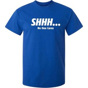 imageShhh No One Cares Humor Sarcasm Funny T ShirtRoyal
