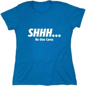 imageShhh No One Cares Humor Sarcasm Funny T ShirtSapphire Heather