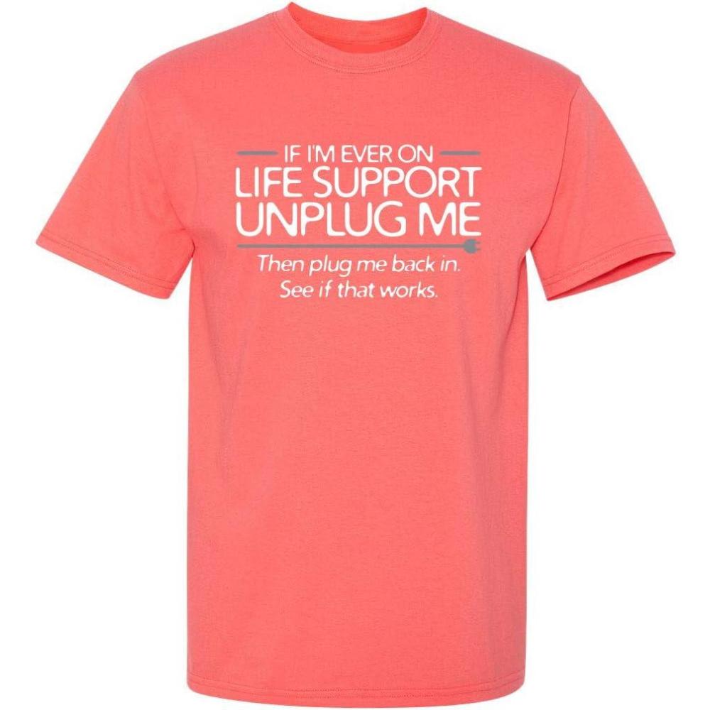 imageIf Im Ever On Life Support Unplug Me Humor Sarcasm Funny T Shirt  Sarcastic Graphic Tees for MenCoral