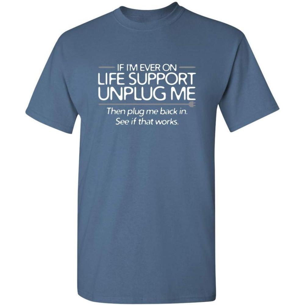 imageIf Im Ever On Life Support Unplug Me Humor Sarcasm Funny T Shirt  Sarcastic Graphic Tees for MenDusk