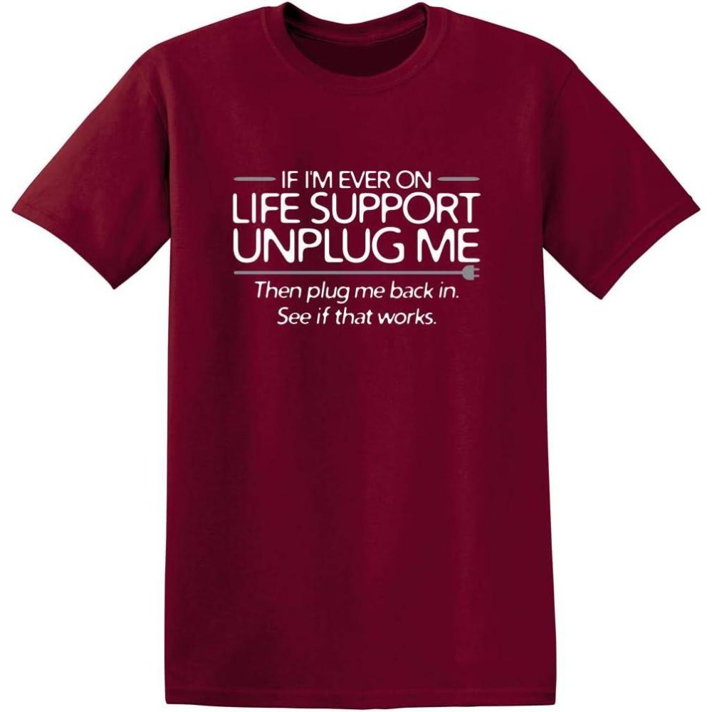 imageIf Im Ever On Life Support Unplug Me Humor Sarcasm Funny T Shirt  Sarcastic Graphic Tees for MenGarnet