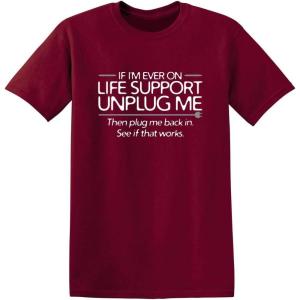imageIf Im Ever On Life Support Unplug Me Humor Sarcasm Funny T Shirt  Sarcastic Graphic Tees for MenGarnet