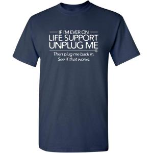 imageIf Im Ever On Life Support Unplug Me Humor Sarcasm Funny T Shirt  Sarcastic Graphic Tees for MenNavy