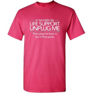 imageIf Im Ever On Life Support Unplug Me Humor Sarcasm Funny T Shirt  Sarcastic Graphic Tees for MenPink